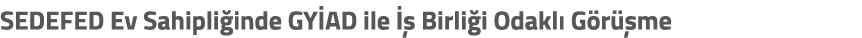 SEDEFED Ev Sahipli inde GY AD ile   Birli i Odakl  G r  me