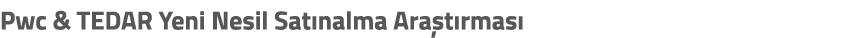 Pwc & TEDAR Yeni Nesil Sat nalma Ara t rmas 
