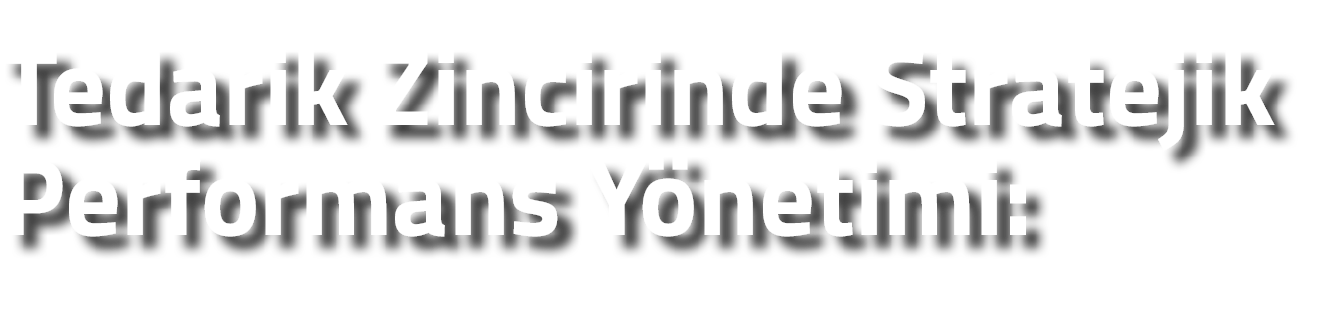 Tedarik Zincirinde Stratejik Performans Y netimi: