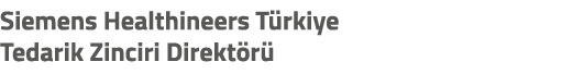 Siemens Healthineers T rkiye Tedarik Zinciri Direkt r 