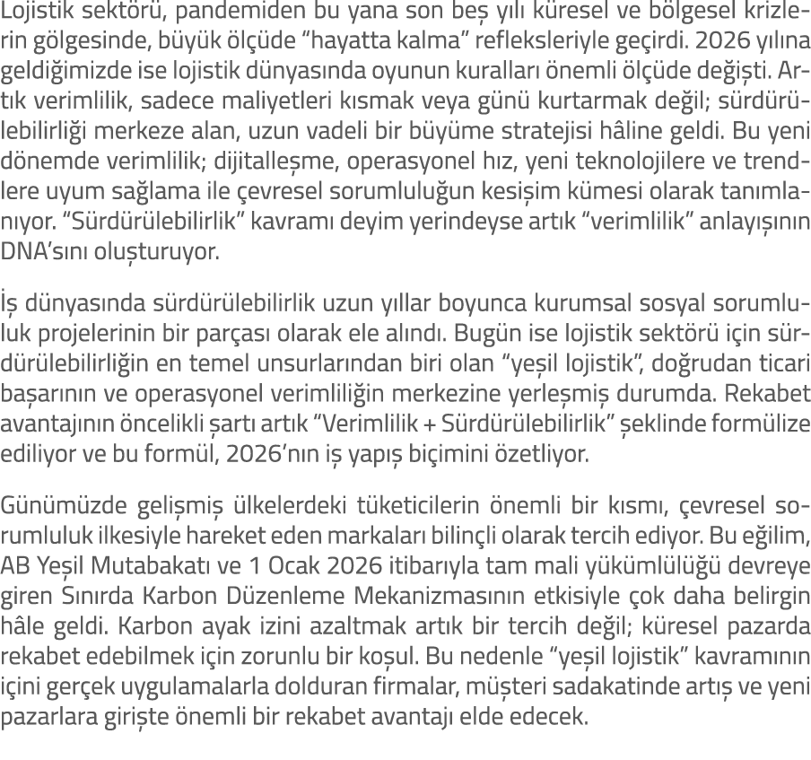 Lojistik sekt r , pandemiden bu yana son be y l  k resel ve b lgesel krizlerin g lgesinde, b y k  l  de “hayatta kal...