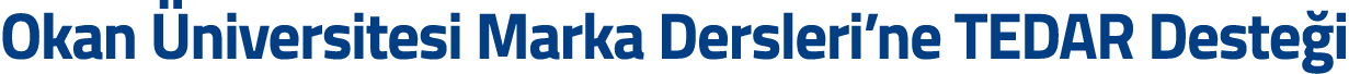 Okan  niversitesi Marka Dersleri ne TEDAR Deste i