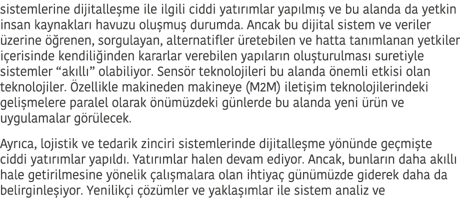 sistemlerine dijitalle me ile ilgili ciddi yat r mlar yap lm   ve bu alanda da yetkin insan kaynaklar  havuzu olu mu    