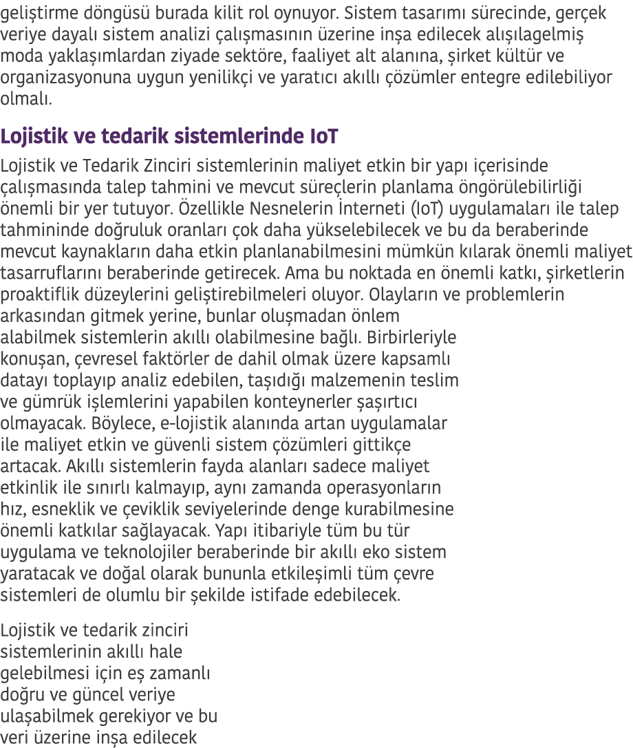 geli tirme d ng s  burada kilit rol oynuyor  Sistem tasar m  s recinde  ger ek veriye dayal  sistem analizi  al  mas    