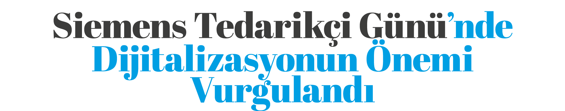 Siemens Tedarik i G n  nde Dijitalizasyonun  nemi Vurguland 