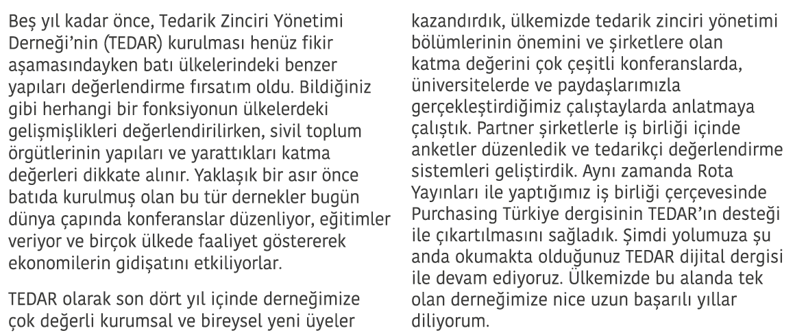 Be  y l kadar  nce  Tedarik Zinciri Y netimi Derne i nin  TEDAR  kurulmas  hen z fikir a amas ndayken bat   lkelerind   