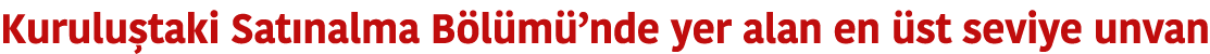 Kurulu taki Sat nalma B l m  nde yer alan en  st seviye unvan