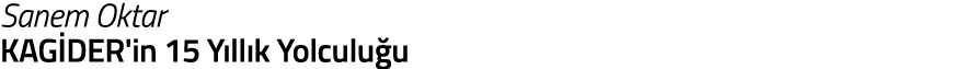 Sanem Oktar KAG DER in 15 Y ll k Yolculu u