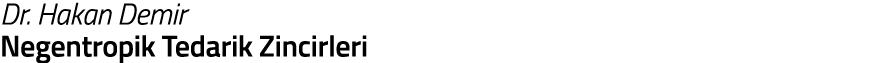 Dr  Hakan Demir Negentropik Tedarik Zincirleri