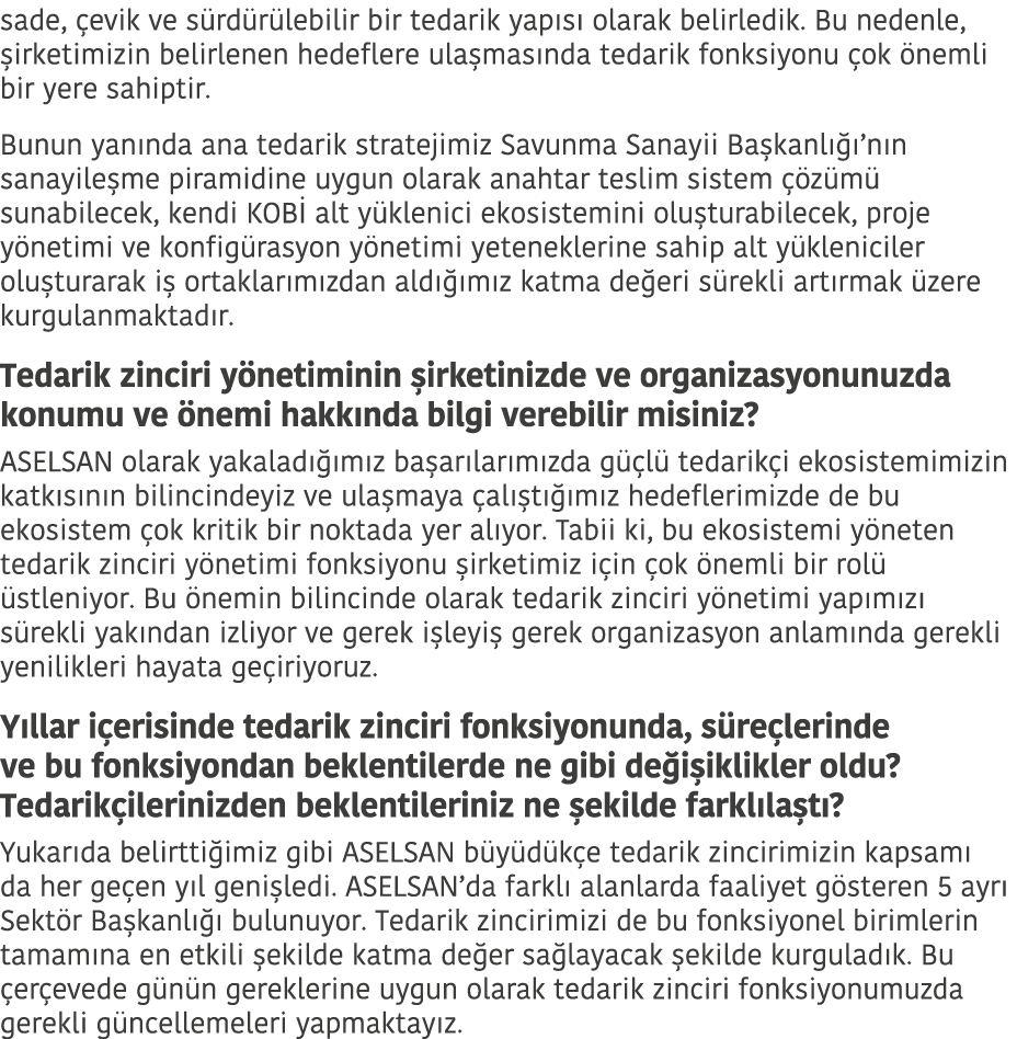 sade,  evik ve s rd r lebilir bir tedarik yap s  olarak belirledik  Bu nedenle,  irketimizin belirlenen hedeflere ula   