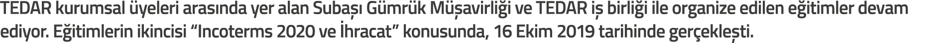 TEDAR kurumsal  yeleri aras nda yer alan Suba   G mr k M  avirli i ve TEDAR i  birli i ile organize edilen e itimler    