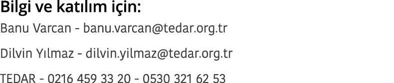Bilgi ve kat l m i in: Banu Varcan - banu varcan tedar org tr Dilvin Y lmaz - dilvin yilmaz tedar org tr TEDAR - 0216   