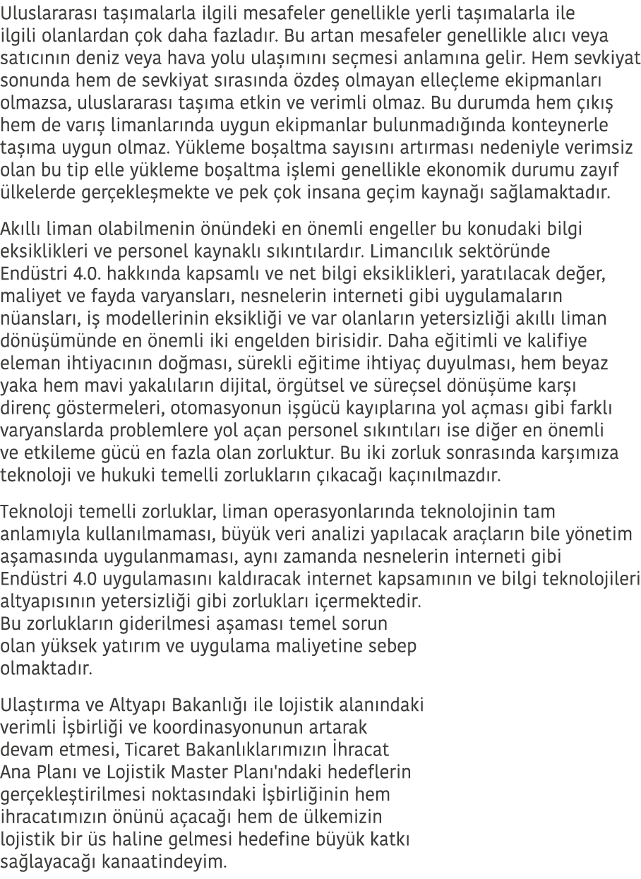 Uluslararası taşımalarla ilgili mesafeler genellikle yerli taşımalarla ile ilgili olanlardan çok daha fazladır  Bu ar   