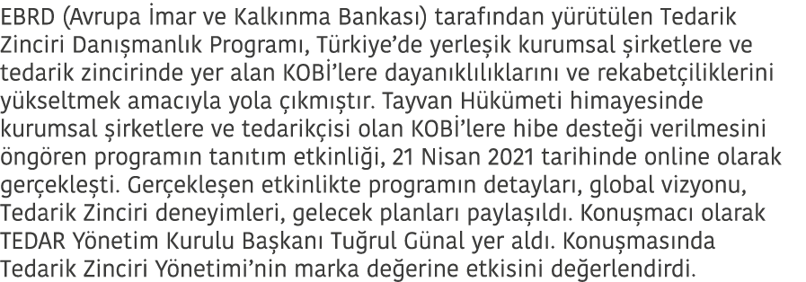 EBRD (Avrupa İmar ve Kalkınma Bankası) tarafından yürütülen Tedarik Zinciri Danışmanlık Programı, Türkiye de yerleşik   