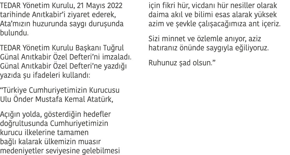 TEDAR Y netim Kurulu, 21 May s 2022 tarihinde An tkabir’i ziyaret ederek, Ata’m z n huzurunda sayg duru unda bulundu...