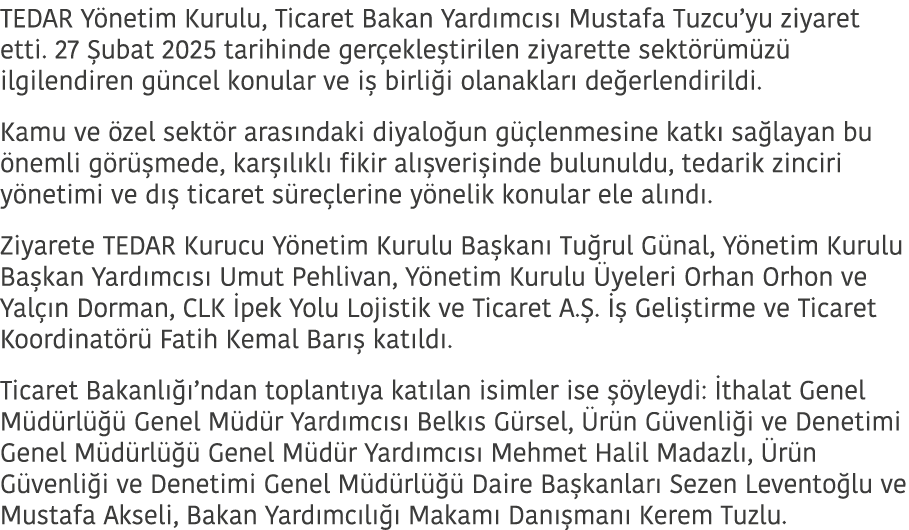 TEDAR Y netim Kurulu, Ticaret Bakan Yard mc s Mustafa Tuzcu’yu ziyaret etti. 27  ubat 2025 tarihinde ger ekle tirile...